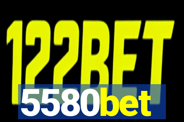 5580bet