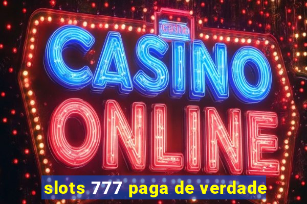 slots 777 paga de verdade