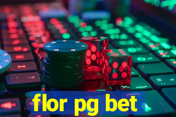 flor pg bet