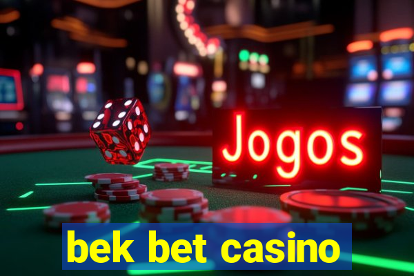 bek bet casino