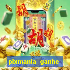 pixmania ganhe prêmios no pix