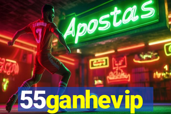 55ganhevip