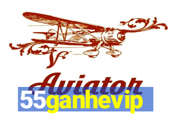 55ganhevip