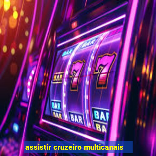 assistir cruzeiro multicanais