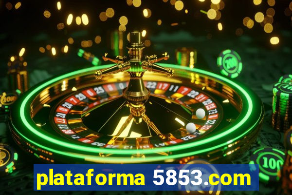 plataforma 5853.com