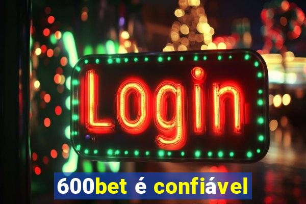 600bet é confiável