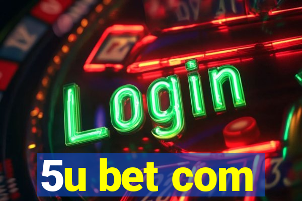 5u bet com