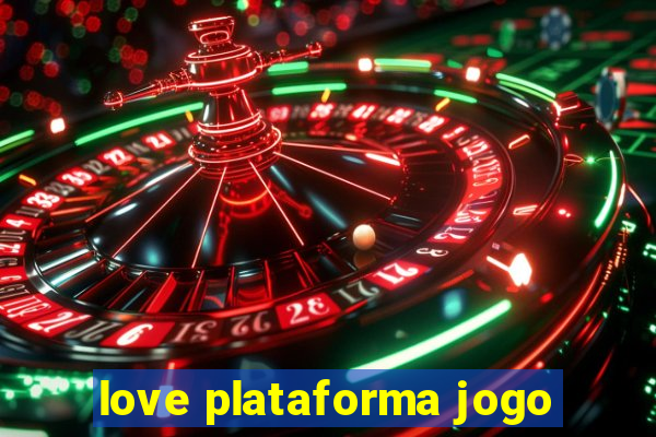 love plataforma jogo