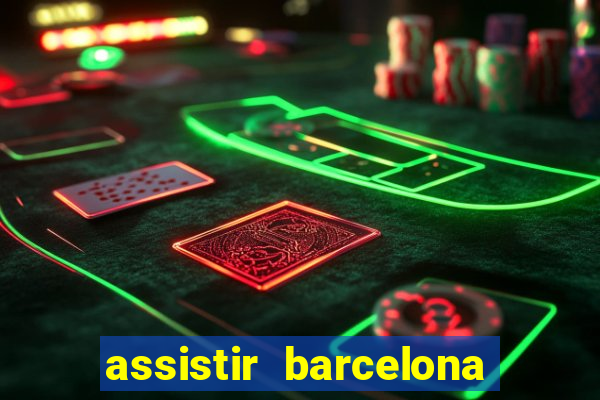 assistir barcelona x granada em hd