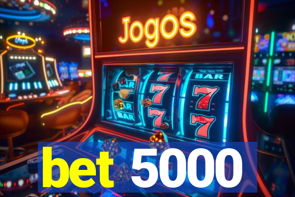 bet 5000