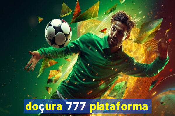 doçura 777 plataforma