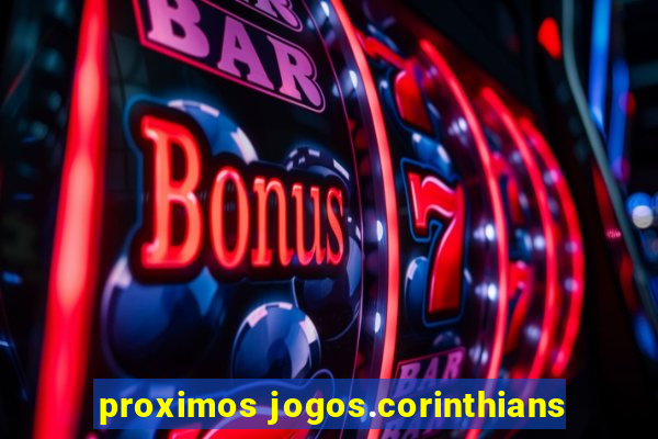 proximos jogos.corinthians