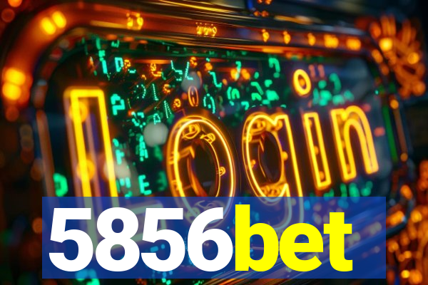 5856bet