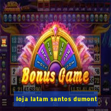 loja latam santos dumont