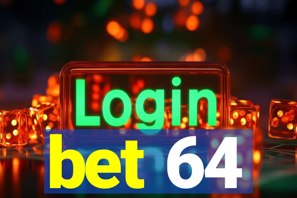 bet 64