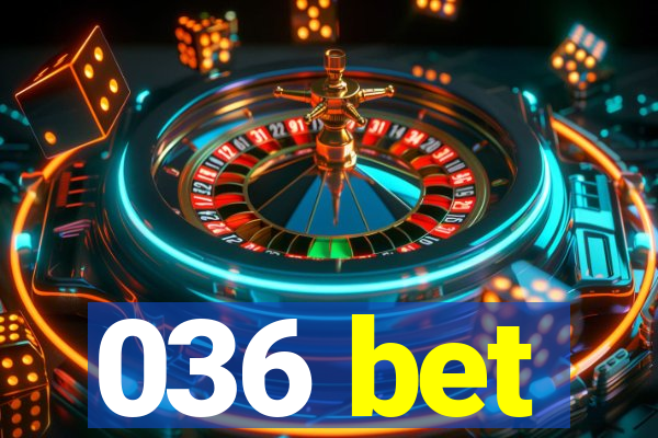 036 bet