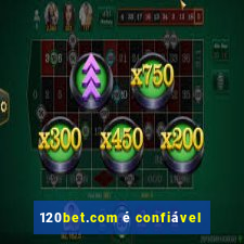 120bet.com é confiável