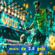 mais de 2.5 gols o que significa