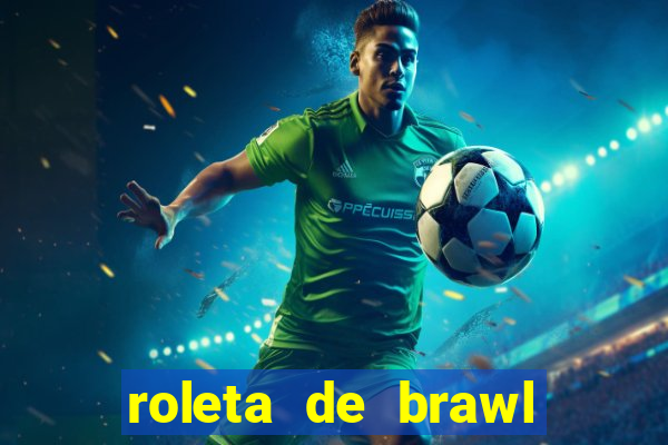 roleta de brawl stars 2024