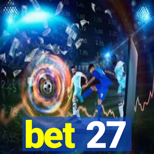 bet 27