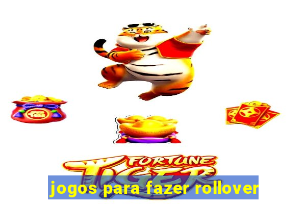 jogos para fazer rollover