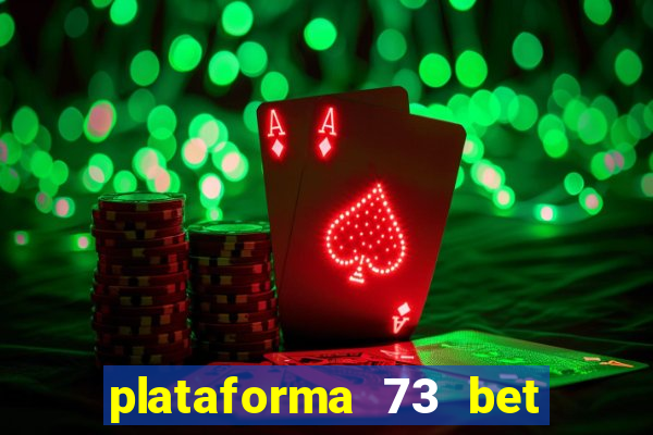 plataforma 73 bet é confiável