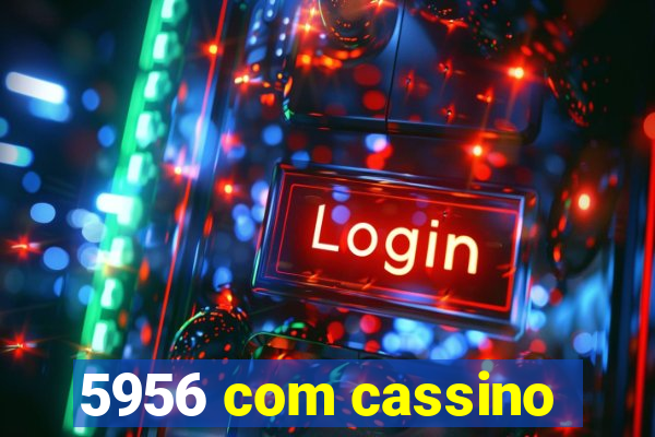 5956 com cassino