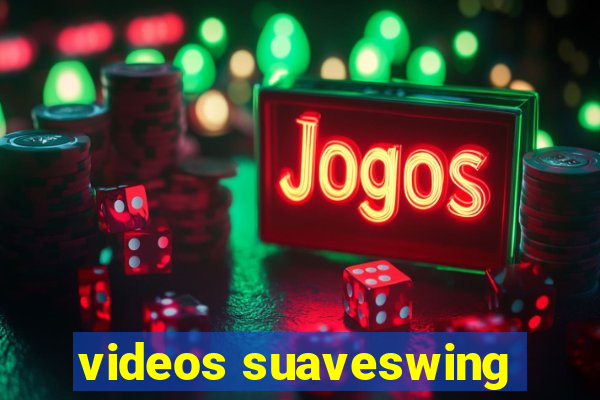 videos suaveswing