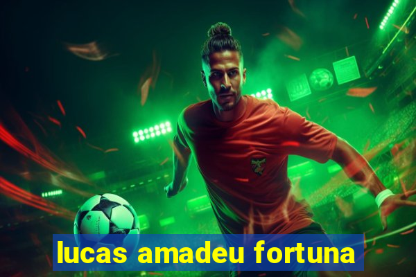 lucas amadeu fortuna