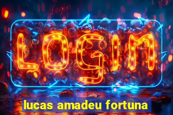 lucas amadeu fortuna