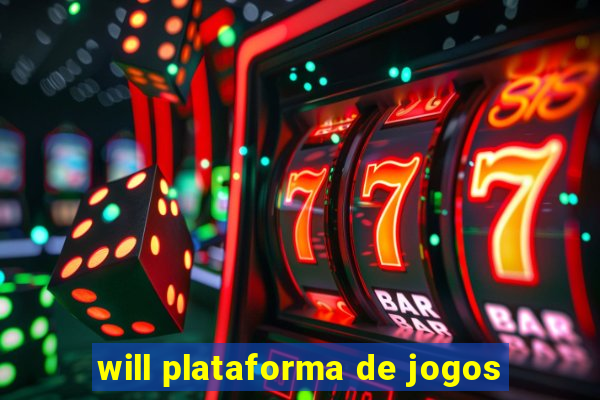 will plataforma de jogos