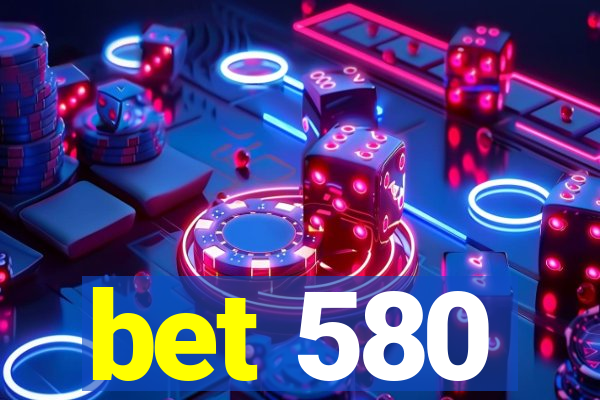 bet 580