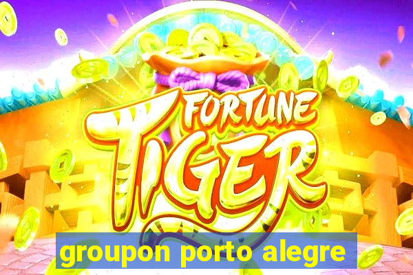 groupon porto alegre