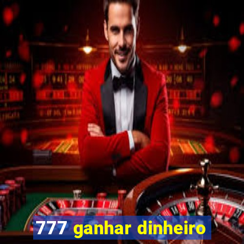 777 ganhar dinheiro