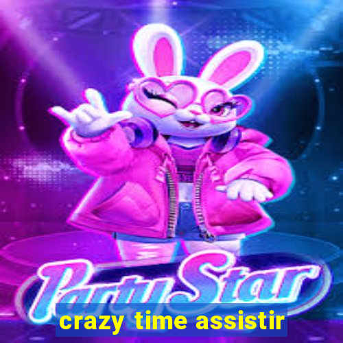 crazy time assistir