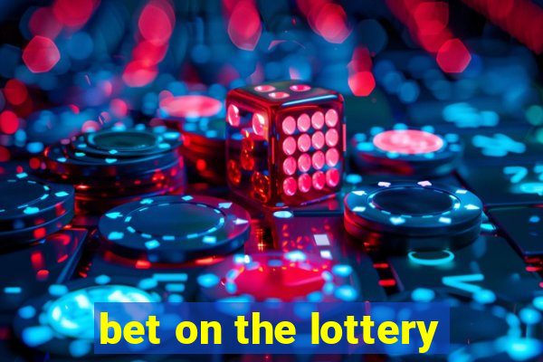 bet on the lottery