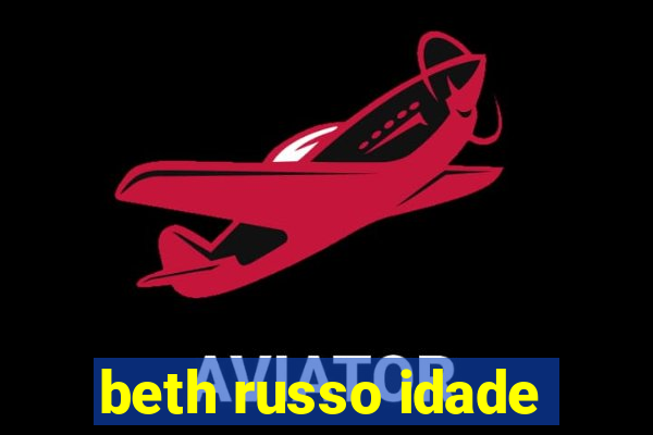 beth russo idade