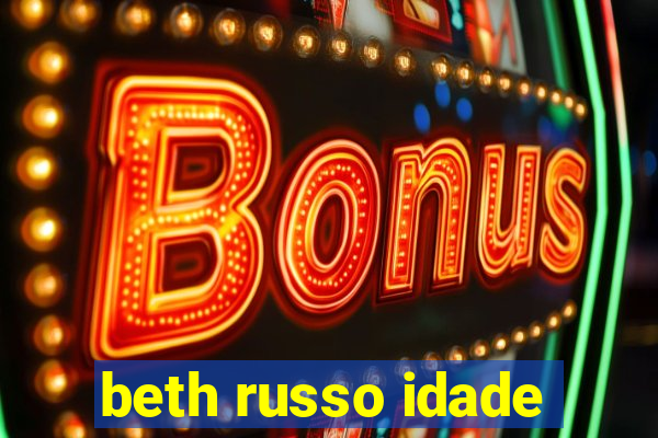 beth russo idade