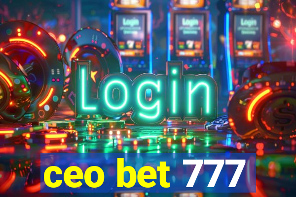 ceo bet 777