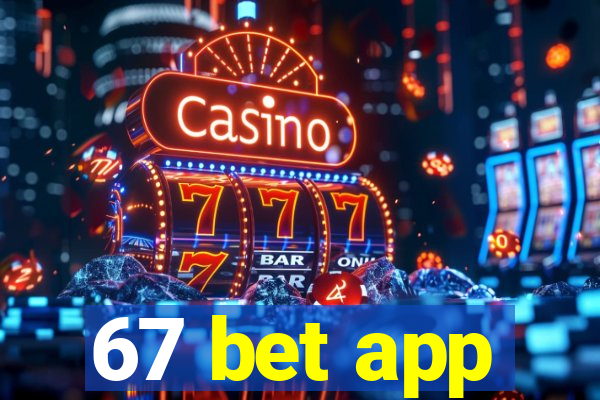 67 bet app