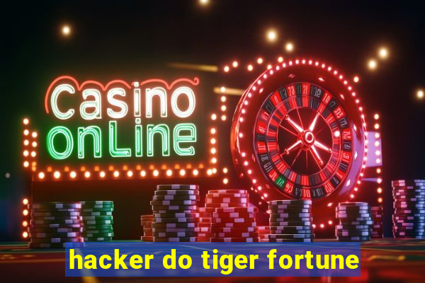 hacker do tiger fortune