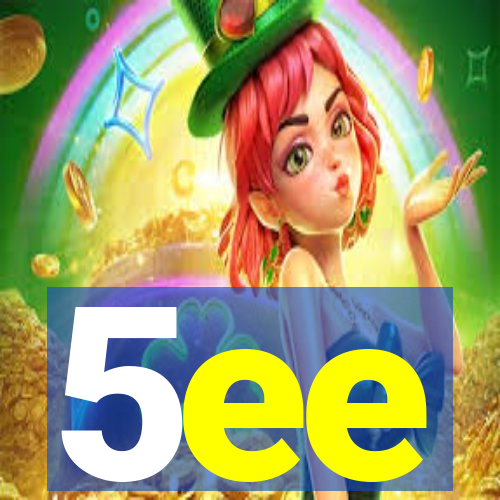 5ee