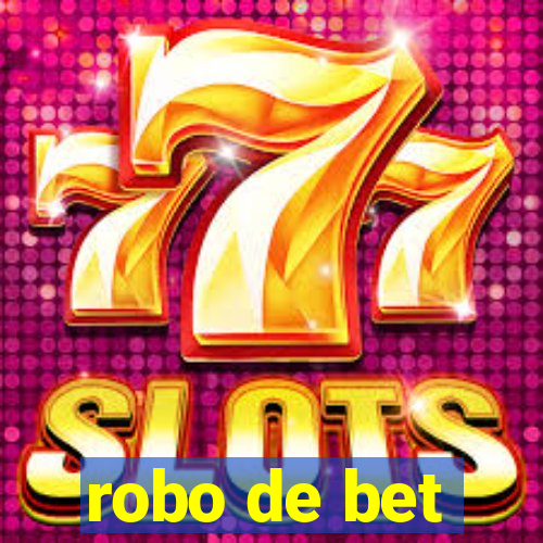 robo de bet