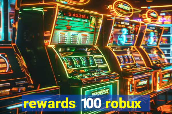 rewards 100 robux