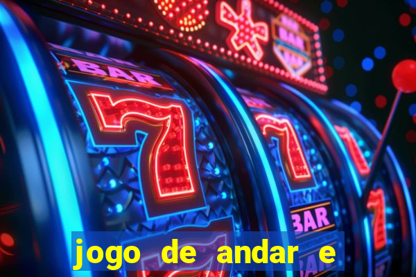 jogo de andar e ganhar dinheiro