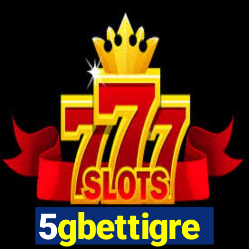 5gbettigre