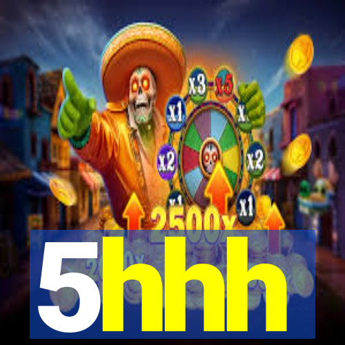 5hhh