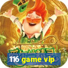 116 game vip