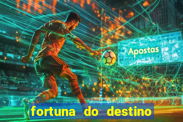 fortuna do destino fortuna do dentinho