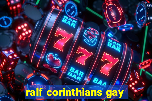 ralf corinthians gay